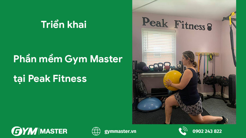 Triển khai Phần mềm quản lý phòng tập Gym Master tại Peak Fitness