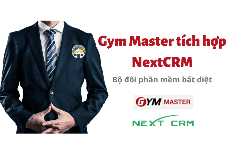 Gym Master tích hợp với NextCRM: Bộ đôi phần mềm bất diệt